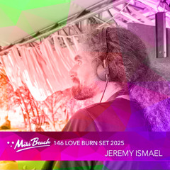 Episode 146 - Jeremy Ismael @ Love Burn (February 2025)