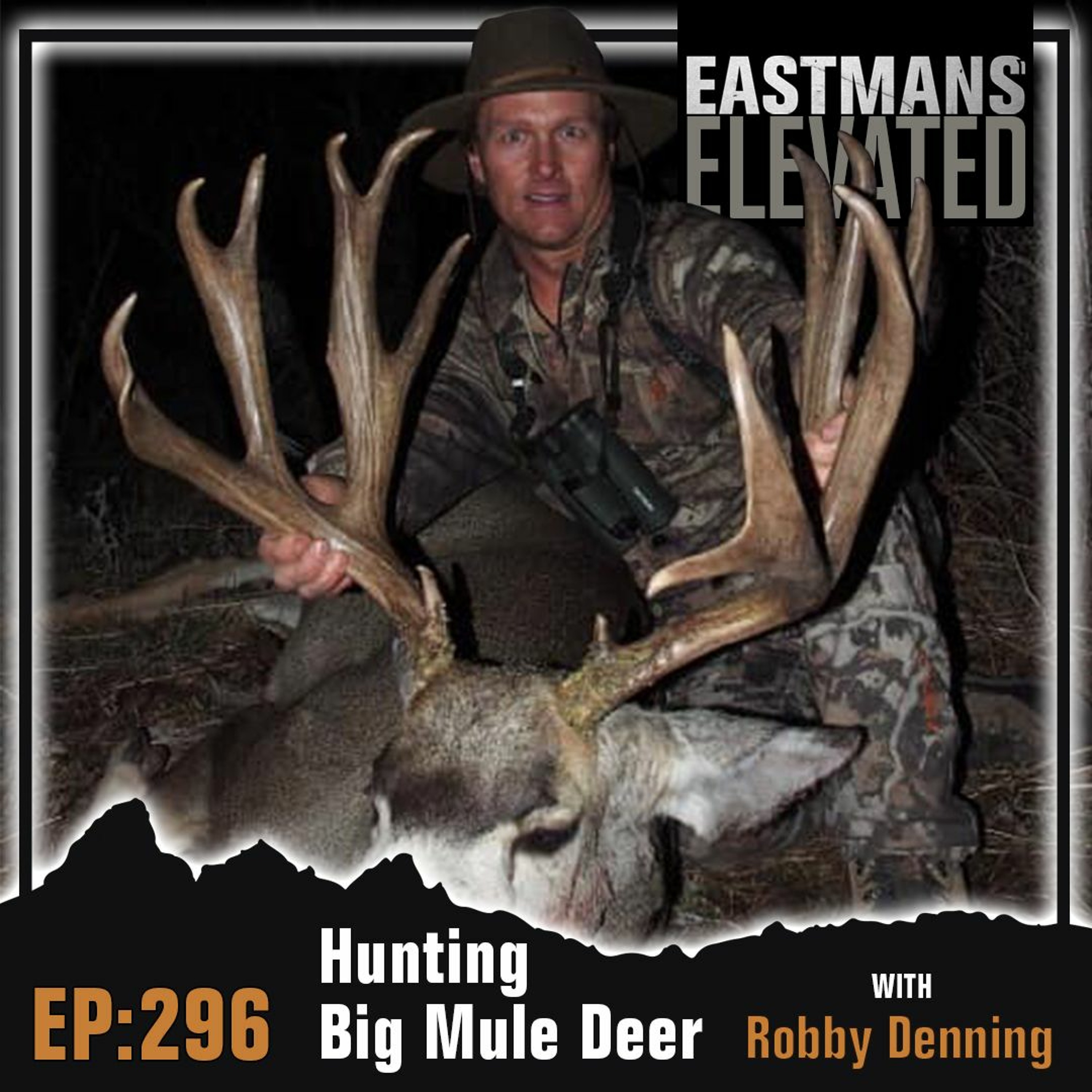 Episode 296: Hunting Big Mule Deer with Robby Denning