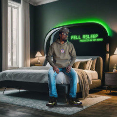 Fell Asleep [Prod by 407Renny]
