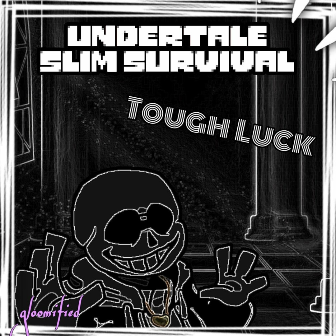 Undertale Goodluck Stream UNDERTALE: Slim Survival - Tough Luck (Cover) by ...