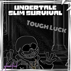 UNDERTALE: Slim Survival - Tough Luck (Cover)