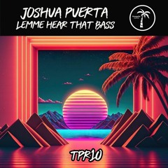 Joshua Puerta - Lemme Hear That Bass / Release 18/09