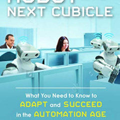 [Access] EPUB 📝 The Robot in the Next Cubicle: What You Need to Know to Adapt and Su