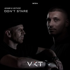AdamK, Vikthor - Don't Stare (Original Mix)