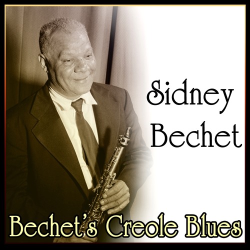 Sidney Bechet - Bechet's Creole Blues