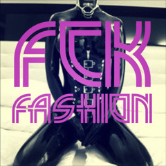 Fck Fashion