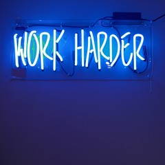 Work Harder (Speed Up)