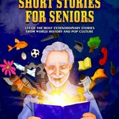 )( Unbelievable Short Stories for Seniors, 172 of the Most Extraordinary Stories From World His
