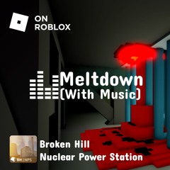 Meltdown(Alarm&Music) | [BHNPS] Broken Hill Nuclear Power Station