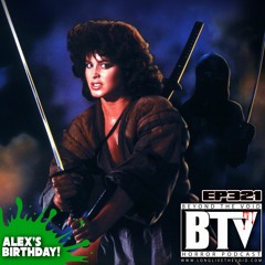BTV Ep321 Alex Bday! Ninja 3 The Domination (1984) & Hell Comes To Frogtown (1988) Reviews 4 3 23