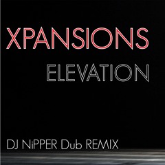 Xpansions - Elevation (DJ Nipper Dub Remix)