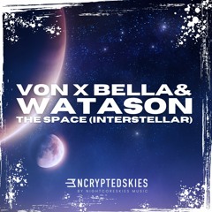 Von X Bella & Watason - The Space (Interstellar)[FREE RELEASE]