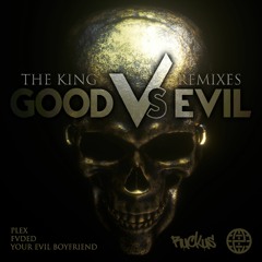 Good Vs. Evil - The King (Your Evil Boyfriend Remix)