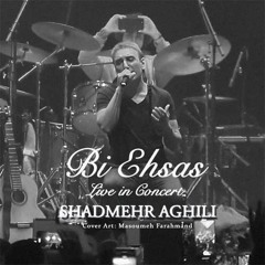 Shadmehr Bi Ehsas (Live In Concert)