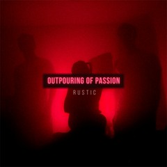 Rustic - Outpouring Of Passion (Original Mix)[Free]