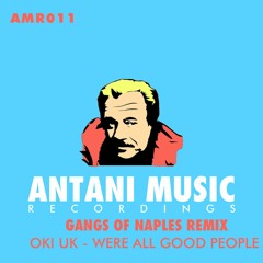 AMR011 Preview - Oki-Uk - Were All Good People (Gangs Of Naples Remix)
