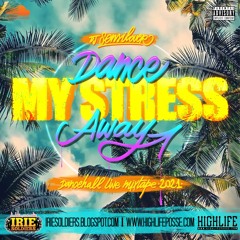 DANCE MY STRESS AWAY - DANCEHALL LIVE MIXTAPE 2021 (DJ SENSILOVER)