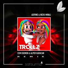 6ix9ine & Nicki Minaj - TROLLZ (Cem Egemen & Alper Karacan Remix)