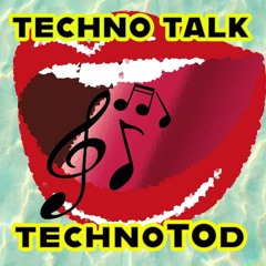 TechnoTalk (Original MIx) TechnoTod