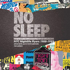 FREE EPUB √ No Sleep: NYC Nightlife Flyers 1988-1999 by  DJ Stretch Armstrong &  Evan
