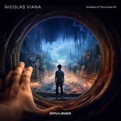LTR Premiere: Nicolas Viana - Embers Of Tomorrow [Amulanga]
