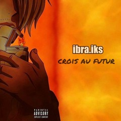 Ibra.IKS - Crois Au Futur