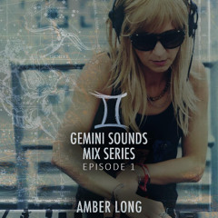 Gemini Sounds Mix Series - Episode 1 - Amber Long