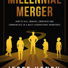 [Read] KINDLE 📁 The Millennial Merger: How to Sell, Manage, Empathize, and Communica