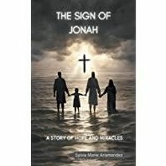 <Download>> The Sign of Jonah: A Story of Hope and Miracles