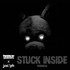 STUCK INSIDE (Donut & JOS3PH Remix) [INSTRUMENTAL]