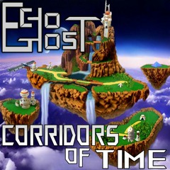 Corridors of Time (EchoGhost Remix) Remaster