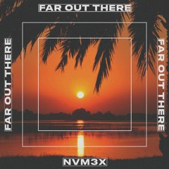 NVM3X - Far Out There