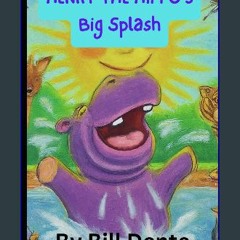 ebook read pdf 🌟 Henry The Hippo's Big Splash Read online