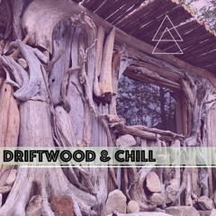 Driftwood & Chill