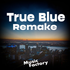 True Blue - Remake (Remix)