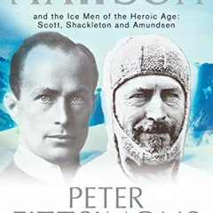 Access [EBOOK EPUB KINDLE PDF] Mawson: And the Ice Men of the Heroic Age: Scott, Shac