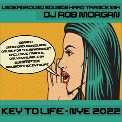 DJ Rob Morgan - NYE 2022 - The Key To Life - Underground Sounds Hard Trance Mix