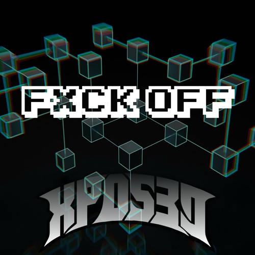 XPOS3D - FXCK OFF (FREE DL)
