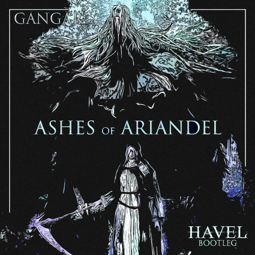 GANGAR - Ashes Of Ariandel (Havel Bootleg) 5k Freebie