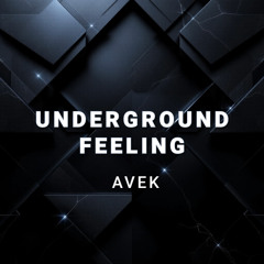 AVEK - Underground Feeling (Original Mix)