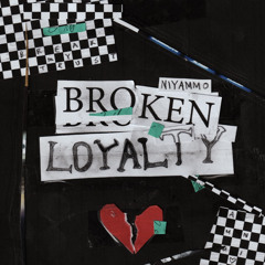 NiyAmmo- Broken Loyalty