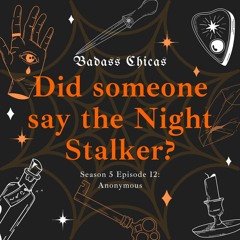 S5 - E12: Did someone say Night Stalker? Ft. Anonymous