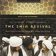 VIEW [PDF EBOOK EPUB KINDLE] The Shia Revival: How Conflicts within Islam Will Shape