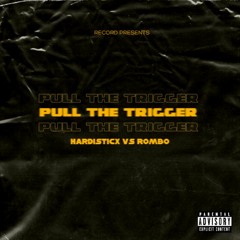 Pull The Trigger (Hardisticx & Rombo)