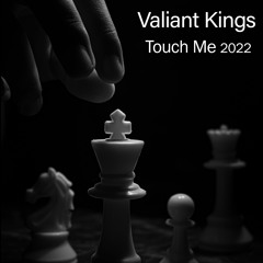 Valiant Kings - Touch Me 2022 (FREE Download)