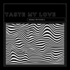 TASTE MY LOVE