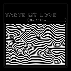 TASTE MY LOVE