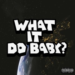 What It Do Baby? ft. Young Sheeba & Heavensent