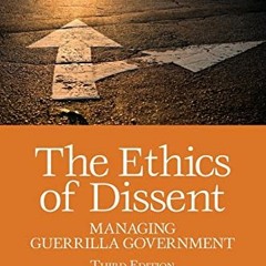 ACCESS EBOOK EPUB KINDLE PDF The Ethics of Dissent: Managing Guerrilla Government (Pu