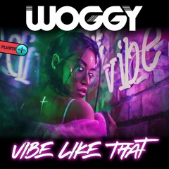 Woggy - Vibe Like That *OUT NOW*